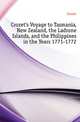 Crozet's Voyage to Tasmania, New Zealand, the Ladrone Islands, and the Philippines in the Years 1771-1772, Crozet 