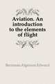 Aviation. An introduction to the elements of flight, Berriman Algernon Edward 