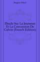 Etude Sur La Jeunesse Et La Conversion De Calvin (French Edition), Boegner Alfred 