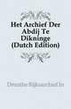Het Archief Der Abdij Te Dikninge (Dutch Edition), Drenthe Rijksarchief In 