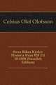 Swea Rikes Kyrko-Historia Ifran 828 Til 10-1000 (Swedish Edition), Celsius Olof Olofsson 