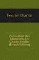 Publication Des Manuscrits De Charles Fourier (French Edition), Fourier Charles 