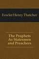 The Prophets As Statesmen and Preachers, Fowler Henry Thatcher 