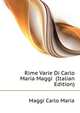 Rime Varie Di Carlo Maria Maggi ... (Italian Edition), Maggi Carlo Maria 