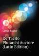 De Tacito Plutarchi Auctore ... (Latin Edition), Lange Rudolf 