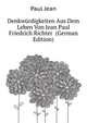 Denkwuerdigkeiten Aus Dem Leben Von Jean Paul Friedrich Richter ... (German Edition), Paul Jean 