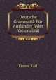 Deutsche Grammatik Fuer Auslaender Jeder Nationalitaet ... (German Edition), Krause Karl 
