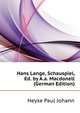 Hans Lange, Schauspiel, Ed. by A.a. Macdonell (German Edition), Heyse Paul Johann 