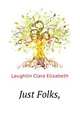 "Just Folks,", Laughlin Clara Elizabeth 