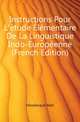 Instructions Pour L'etude Elementaire De La Linguistique Indo-Europeenne (French Edition), Hovelacque Abel 