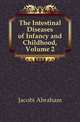 The Intestinal Diseases of Infancy and Childhood, Volume 2, Jacobi Abraham 