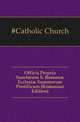 Officia Propria Sanctorum S. Romanae Ecclesiae Summorum Pontificum (Romanian Edition), #Catholic Church 