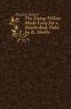 The Dying Pillow Made Easy for a Death-Bed, Publ. by R. Shutte, Hawker Robert 