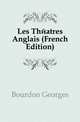 Les Theatres Anglais (French Edition), Bourdon Georges 