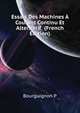 Essais Des Machines A Courant Continu Et Alternatif ... (French Edition), Bourguignon P 