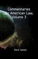 Commentaries On American Law, Volume 3, Kent, James, 1763-1847 