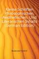 Kleine Schriften Philosophischen, Aesthetischen, Und Literarischen Inhalts (German Edition), Bouterwek Friedrich 