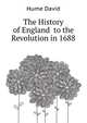 The History of England ... to the Revolution in 1688, Hume David 
