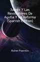 Juarez Y Las Revoluciones De Ayutla Y De Reforma (Spanish Edition), Bulnes Francisco 