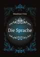 Die Sprache (German Edition), Mauthner Fritz 