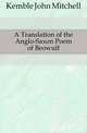 A Translation of the Anglo-Saxon Poem of Beowulf, Kemble John Mitchell 