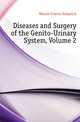 Diseases and Surgery of the Genito-Urinary System, Volume 2, Watson Francis Sedgwick 