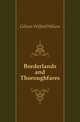Borderlands and Thoroughfares, Gibson Wilfrid Wilson 