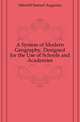 A System of Modern Geography, Designed for the Use of Schools and Academies, Mitchell Samuel Augustus 