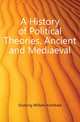 A History of Political Theories, Ancient and Mediaeval, Dunning William Archibald 
