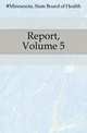 Report, Volume 5, #Minnesota. State Board of Health 