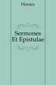 Sermones Et Epistulae, Horace Horace 