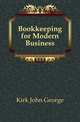 Bookkeeping for Modern Business, Kirk John George 
