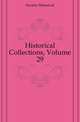 Historical Collections, Volume 29, Society Historical 