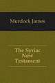 The Syriac New Testament, Murdock James 