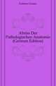 Abriss Der Pathologischen Anatomie (German Edition), Fuetterer Gustav 