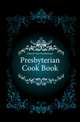 Presbyterian Cook Book, Church First Presbyterian 