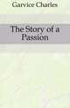 The Story of a Passion, Garvice Charles 