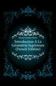 Introduction A La Geometrie Superieure (French Edition), Housel Charles-Pierre 