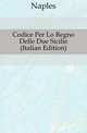 Codice Per Lo Regno Delle Due Sicilie (Italian Edition), Naples 