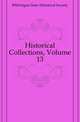 Historical Collections, Volume 13, #Michigan State Historical Society 
