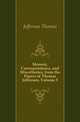 Memoir, Correspondence, and Miscellanies, from the Papers of Thomas Jefferson, Volume 3, Jefferson Thomas 