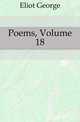 Poems, Volume 18, Eliot George 