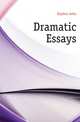 Dramatic Essays, Dryden John 