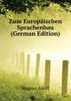 Zum Europaeischen Sprachenbau (German Edition), Wagner Adolf 