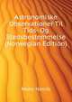 Astronomiske Observationer Til Tids- Og Stedsbestemmelse... (Norwegian Edition), Mohn Henrik 