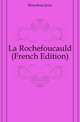 La Rochefoucauld (French Edition), Bourdeau Jean 