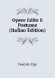Opere Edite E Postume ... (Italian Edition), Foscolo Ugo 