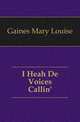 I Heah De Voices Callin', Gaines Mary Louise 