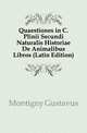 Quaestiones in C. Plinii Secundi Naturalis Historiae De Animalibus Libros (Latin Edition), Montigny Gustavus 