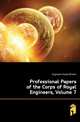 Professional Papers of the Corps of Royal Engineers, Volume 7, Engineers Great Britain 